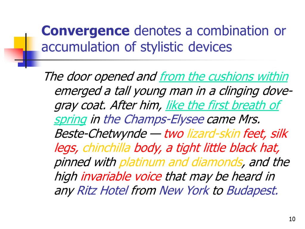 10 Convergence denotes a combination or accumulation of stylistic devices The door opened and